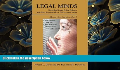 READ book Legal Minds: Detecting Rogue Police Officers and Other Important Law Enforcement Issues