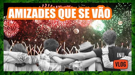 AMIZADES QUE SE VÃO