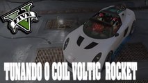 TUNANDO O ROCKET VOLTIC / SPEED TUNING - GTA V