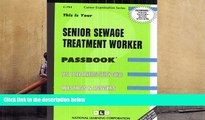 Read Online Senior Sewage Treatment Worker(Passbooks) (Career Examination Passbooks) Pre Order