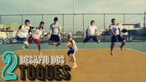 DESAFIO DOS DOIS TOQUES feat. CRACKUDOS DA QUEBRADA - DESAFIOS DE FUTEBOL