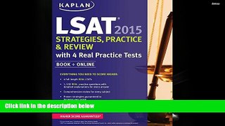 PDF [FREE] DOWNLOAD  Kaplan LSAT 2015 Strategies, Practice, and Review with 4 Real Practice Tests: