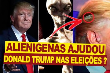 ALIENÍGENAS AJUDARAM DONALD TRUMP NA ELEIÇÕES?