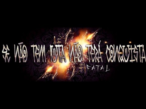 Fatal- Se Não Tem Luta Não Terá Conquista(Prod.Baby Money)