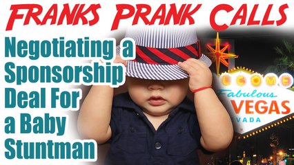Negotiating a sponsorship deal for a baby stuntman - Franks Prank Calls
