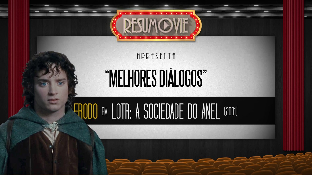 Melhores Diálogos: Frodo em LOTR A Sociedade do Anel