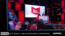 Le Petit Journal : Cyrille Eldin met Yann Barthès en garde(vidéo)