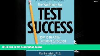 PDF  The Workbook for Test Success: How to Be Calm, Confident,   Focused On Any Test. Pre Order