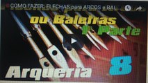 COMO FAZER- FLECHAS para ARCOS e BALESTRAS (TUTORIAL) - Arqueria #08