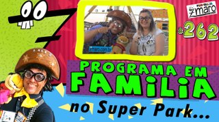  Programa em família no Super Park no Programa Zmaro 262