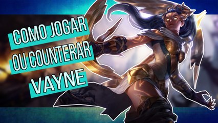 Como Jogar ou Counterar - Vayne a Caçadora Noturna | League of Legends