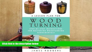 Download A Lesson Plan for Woodturning: Step-by-Step Instructions for Mastering Woodturning