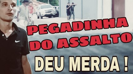 PEGADINHA DO ASSALTO