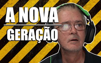 A NOVA GERAÇÃO