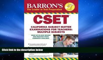 Read Book Barron s CSET, 4th Edition: California Subject Matter Exams for Teachers: Multiple