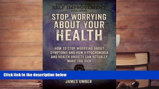Audiobook  Stop Worrying About Your Health: How To Stop Worrying About Symptoms and how