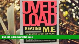 Read Online Overload: Beating M.E., the Chronic Fatigue Syndrome Jacqueline Steincamp For Kindle