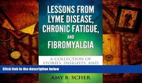 Download [PDF]  Lessons from Lyme Disease, Chronic Fatigue, and Fibromyalgia: A Collection Of