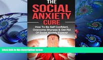 Download [PDF]  Social Anxiety: The Social Anxiety Cure: How To Be Self Confident, Overcome
