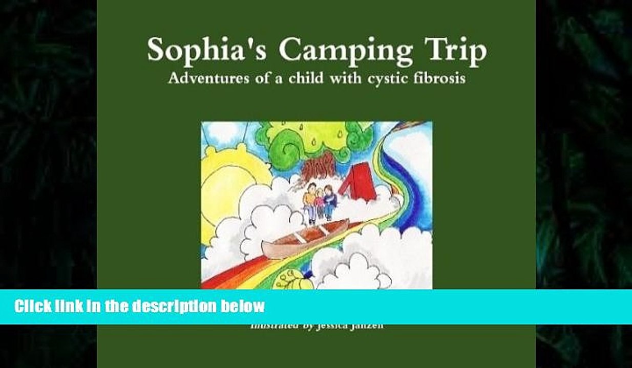 Download [PDF]  Sophia s Camping Trip: Adventures of a Child with Cystic Fibrosis Katie Schulz