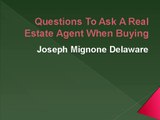 Questions To Ask A Real Estate Agent When Buying shared by Joseph Mignone Delaware