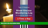 PDF  Type 2 Diabetes Blood Glucose Monitoring Log For Testing Your Blood Sugar 1 Time a Day (Type