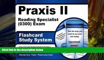 Read Book Praxis II Reading Specialist (0300) Exam Flashcard Study System: Praxis II Test Practice