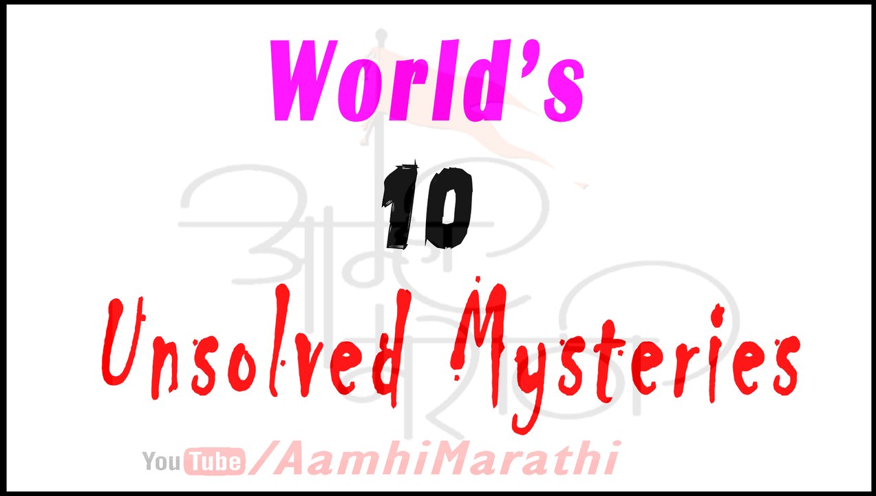 World's 10 Unsolved Mysteries