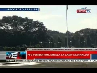 NTVL: PFC Joseph Scott Pemberton, dinala sa Camp Aguinaldo