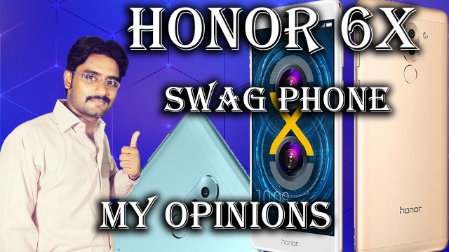 Huawei Honor 6X The SWAG Phone Hands on | Only My Opinions,Not Review,Not Unboxing