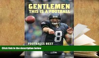 Read Online  Gentlemen, This Is a Football: Football s Best Quotes and Quips Trial Ebook