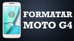 Formatar o Moto G4 | G4 Plus | G4 Play (Hard Reset)