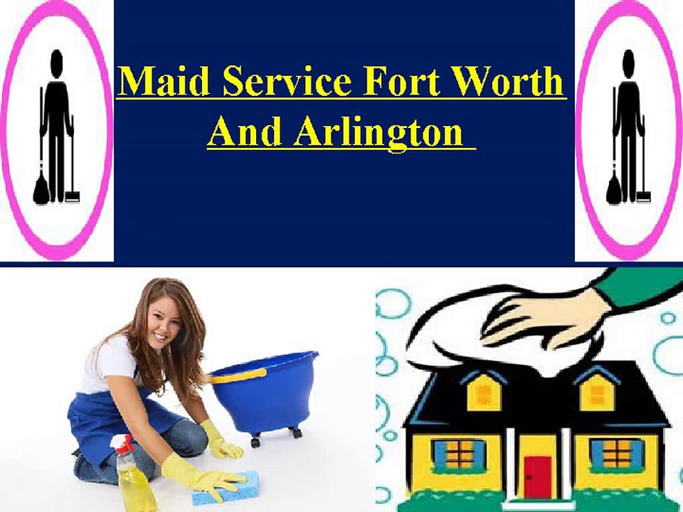 Maid Service Fort Worth and Arlington