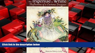 FREE PDF  Ingenue in White: Reflections of a Costume Designer (Art of Theater Series)  FREE BOOOK