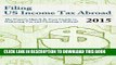 [Free Read] Filing US Income Tax Abroad: The US Expat s Quick and Easy Guide to Reducing Tax and