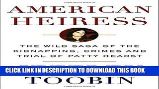Ebook American Heiress: The Wild Saga of the Kidnapping, Crimes and Trial of Patty Hearst Free Read