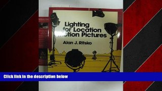 READ book  Lighting for Location Motion Pictures  FREE BOOOK ONLINE