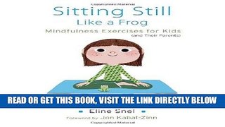 Read Now Sitting Still Like a Frog: Mindfulness Exercises for Kids (and Their Parents) PDF Book