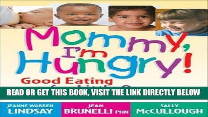 Read Now Mommy, I m Hungry!: Good Eating for Little Ones from Pregnancy to Age 5 (Teen Pregnancy