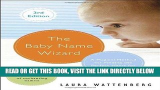 Read Now The Baby Name Wizard, Revised 3rd Edition: A Magical Method for Finding the Perfect Name