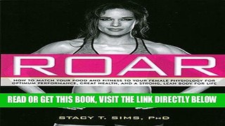 Read Now ROAR: How to Match Your Food and Fitness to Your Unique Female Physiology for Optimum