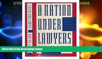 Big Deals  A Nation Under Lawyers: How the Crisis in the Legal Profession Is Transforming American