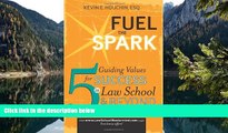 READ NOW  Fuel the Spark: 5 Guiding Values for Success in Law School   Beyond  Premium Ebooks Full