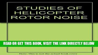 [READ] EBOOK STUDIES OF HELICOPTER ROTOR NOISE BEST COLLECTION