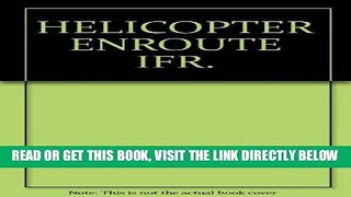 [READ] EBOOK HELICOPTER ENROUTE IFR. BEST COLLECTION