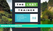 READ NOW  The LSAT Trainer: A remarkable self-study guide for the self-driven student  Premium