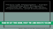 [FREE] EBOOK Heavy Lift Helicopter - Cargo Handling ATC Program, Volume III. Results of Tests,