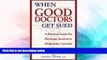 Must Have  When Good Doctors Get Sued: A Guide for Defendant Physicians Involved in Malpractice