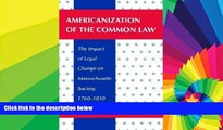 Must Have  Americanization of the Common Law: The Impact of Legal Change on Massachusetts Society,