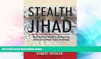READ FULL  Stealth Jihad: How Radical Islam Is Subverting America without Guns or Bombs  READ